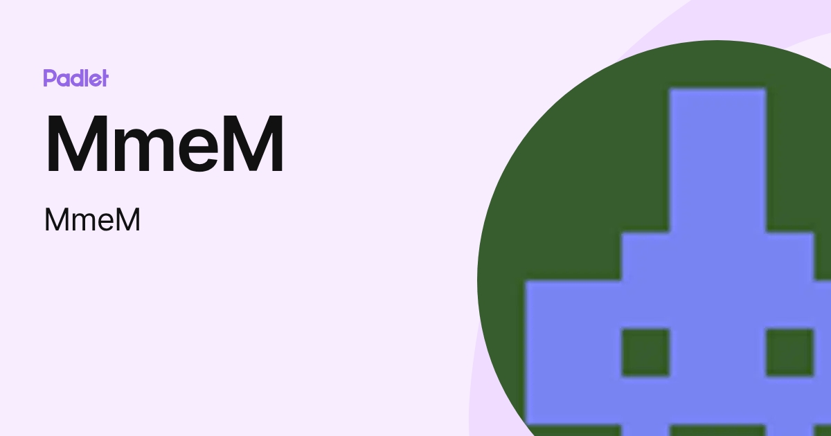 MmeM (MmeM) profile | Padlet