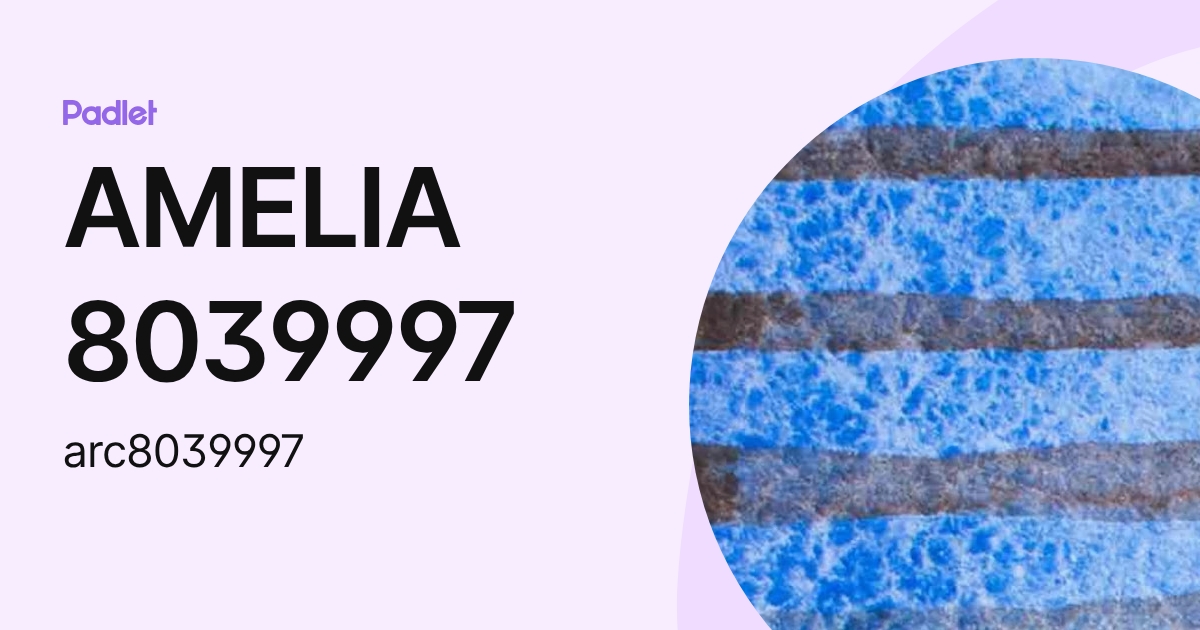 AMELIA 8039997 (arc8039997) profile | Padlet