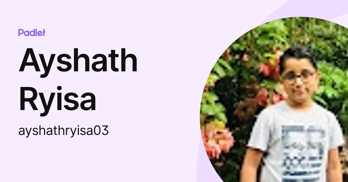 Ayshath Ryisa (ayshathryisa03) profile | Padlet