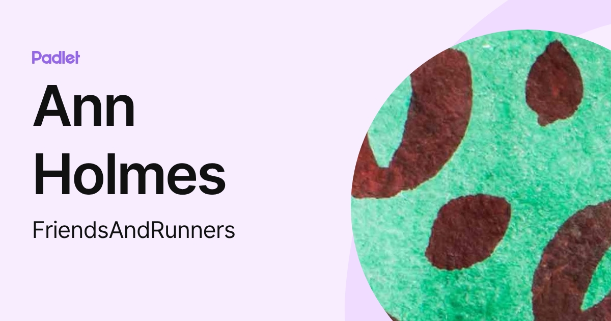 Ann Holmes (FriendsAndRunners) profile | Padlet