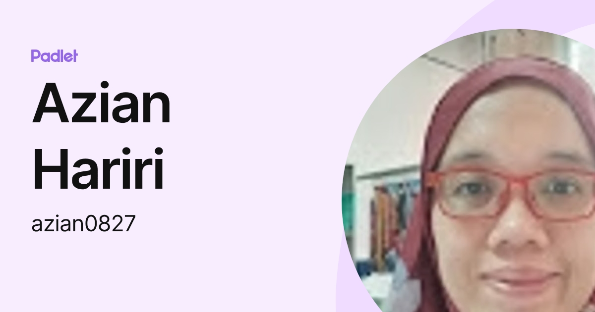 Azian Hariri (azian0827) profile | Padlet
