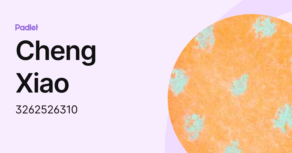 Cheng Xiao (3262526310) profile | Padlet