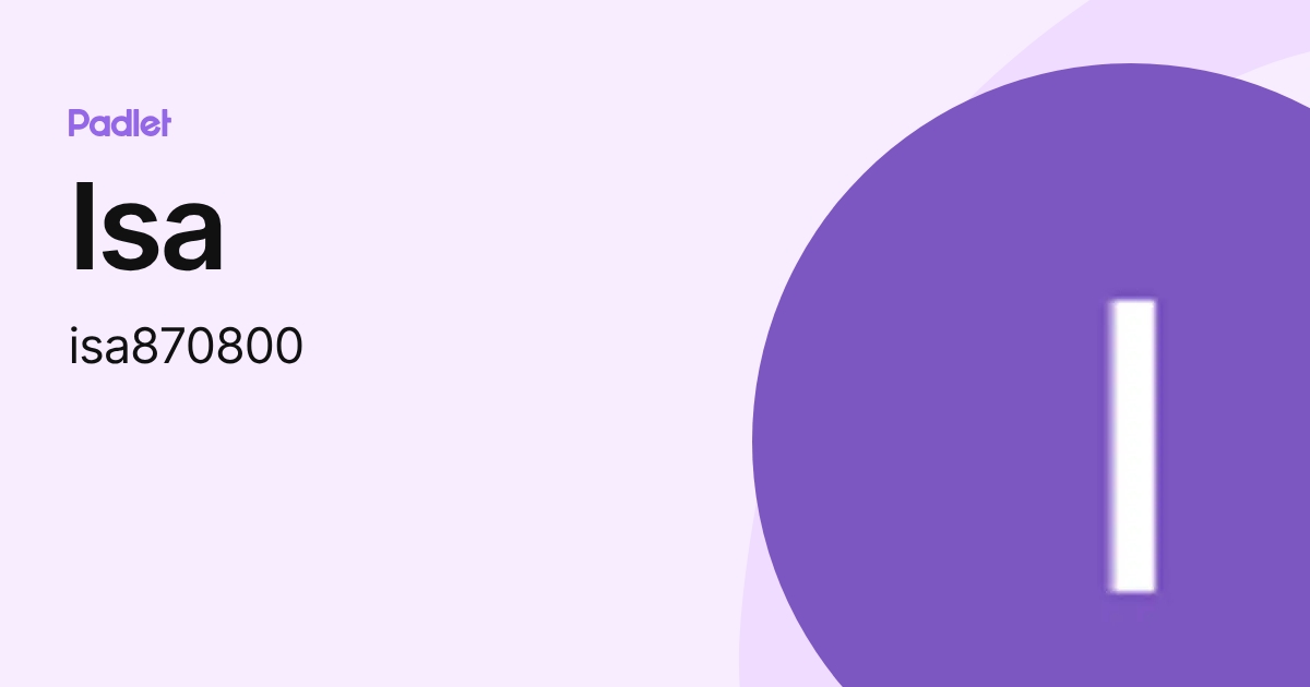 Isa (isa870800) profile | Padlet