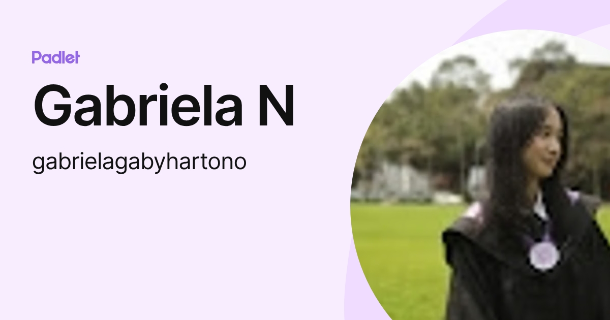 Gabriela N (gabrielagabyhartono) profile | Padlet