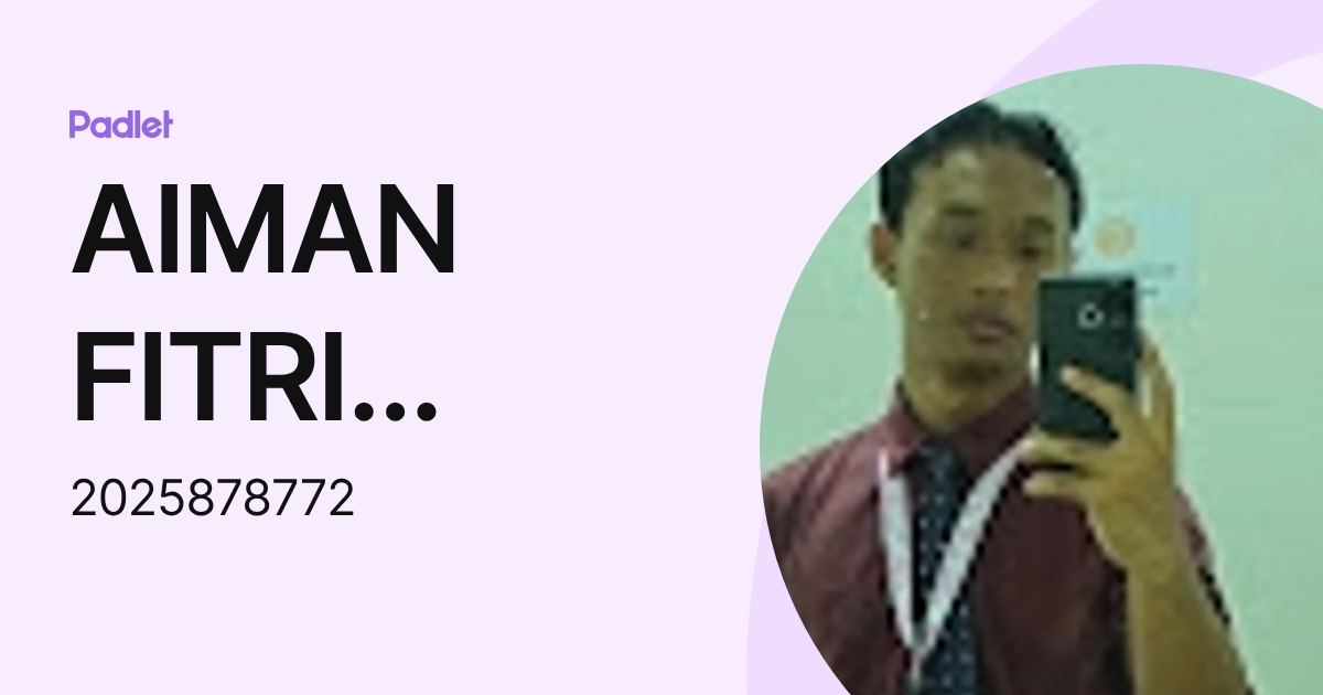 AIMAN FITRI AINUDDIN (2025878772) profile | Padlet