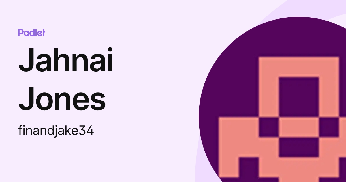 Jahnai Jones (finandjake34) profile | Padlet