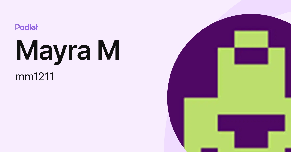 Mayra M (mm1211) profile | Padlet