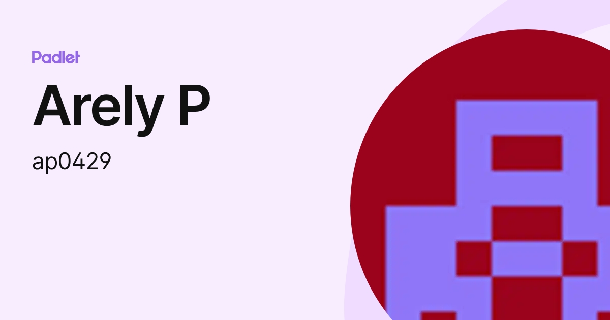 Arely P (ap0429) profile | Padlet
