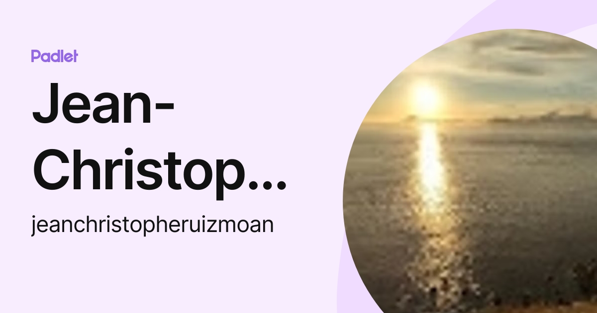 Jean-Christophe Ruiz (jeanchristopheruizmoan) profile | Padlet