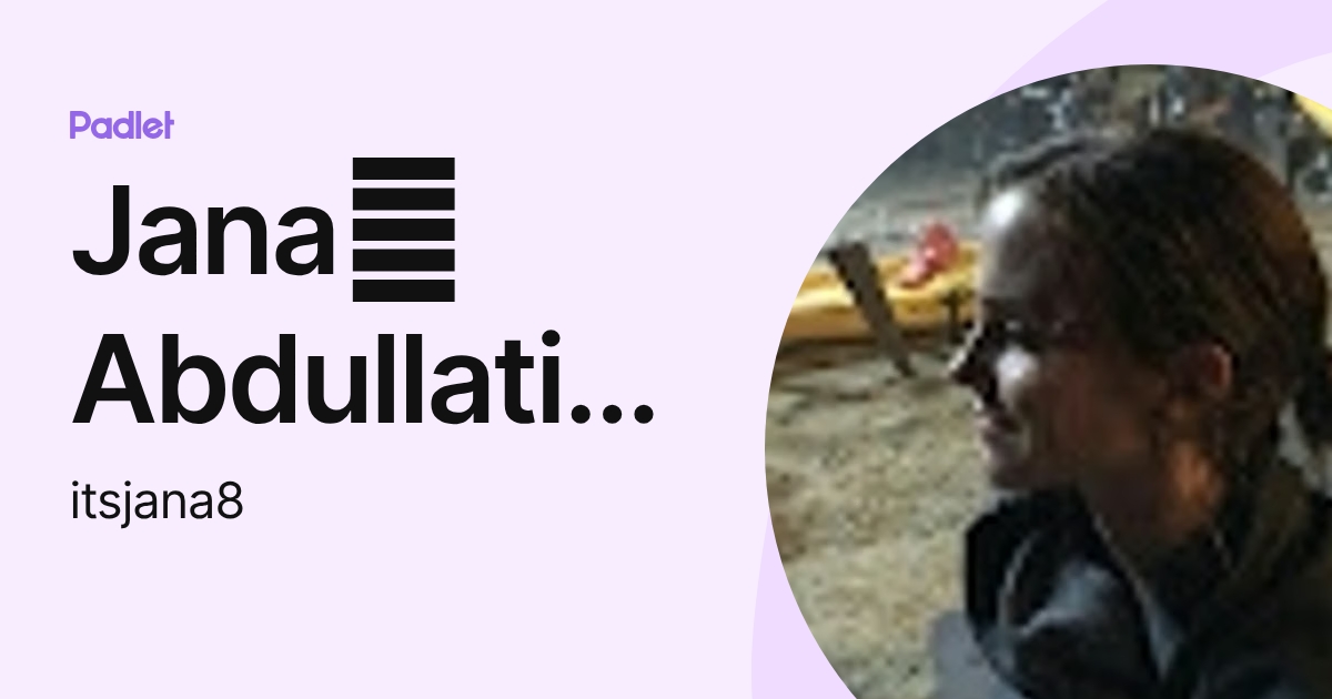Janaِ Abdullatif Al-Mutairi (itsjana8) profile | Padlet