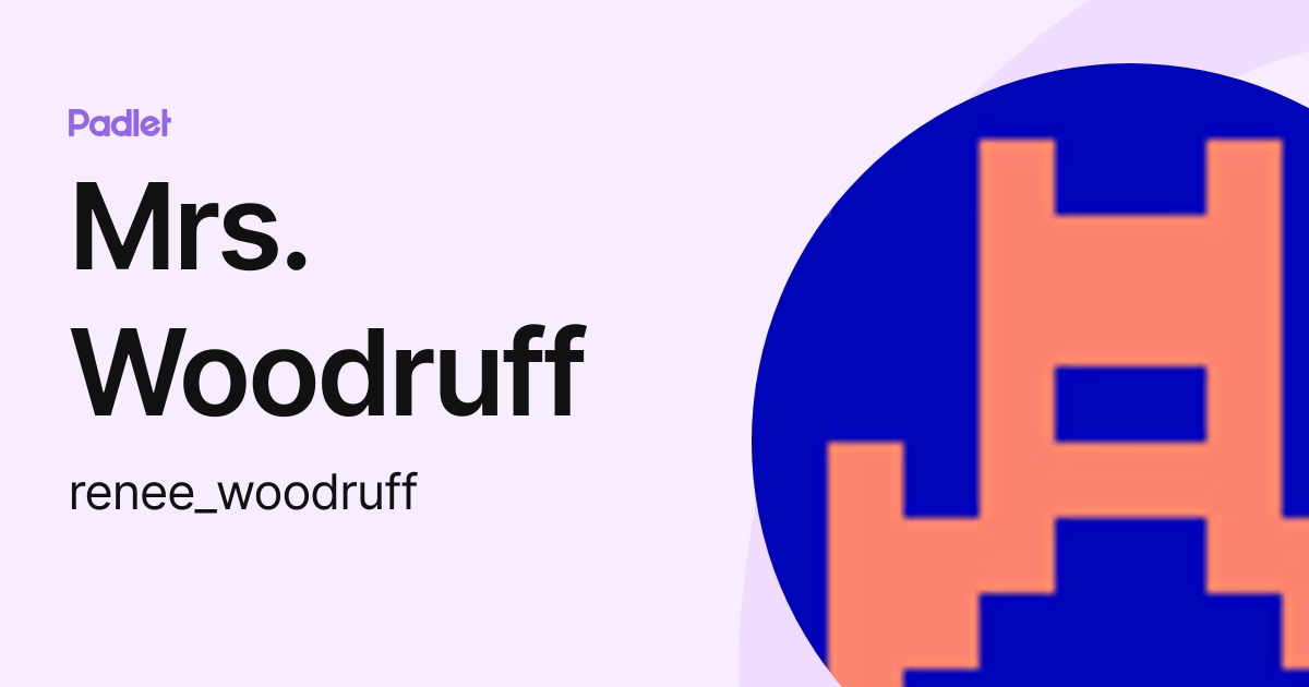 Mrs. Woodruff (renee_woodruff) profile Padlet