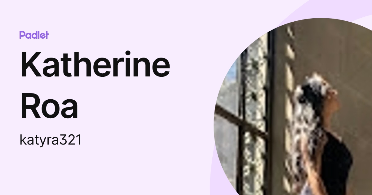Katherine Roa (katyra321) profile | Padlet