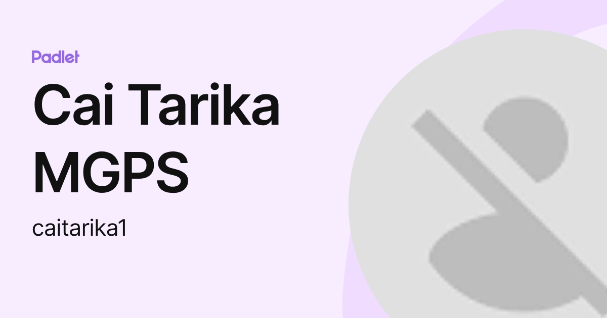 Cai Tarika MGPS (caitarika1) profile | Padlet