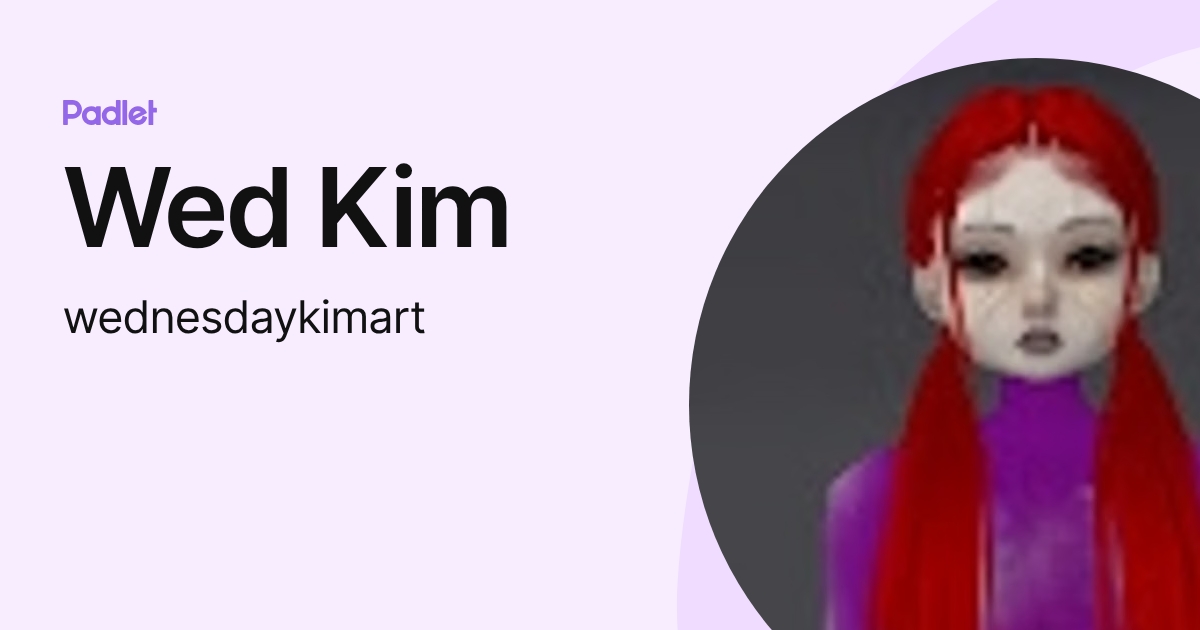 Wed Kim (wednesdaykimart) profile | Padlet