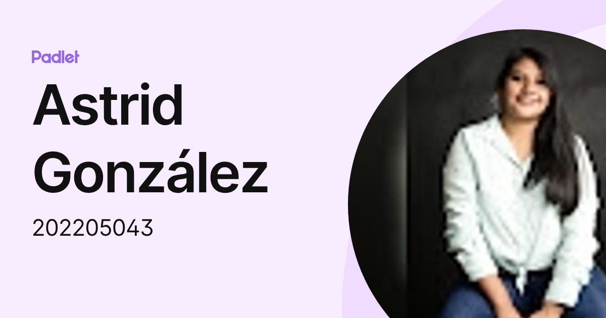 Astrid González (202205043) profile | Padlet