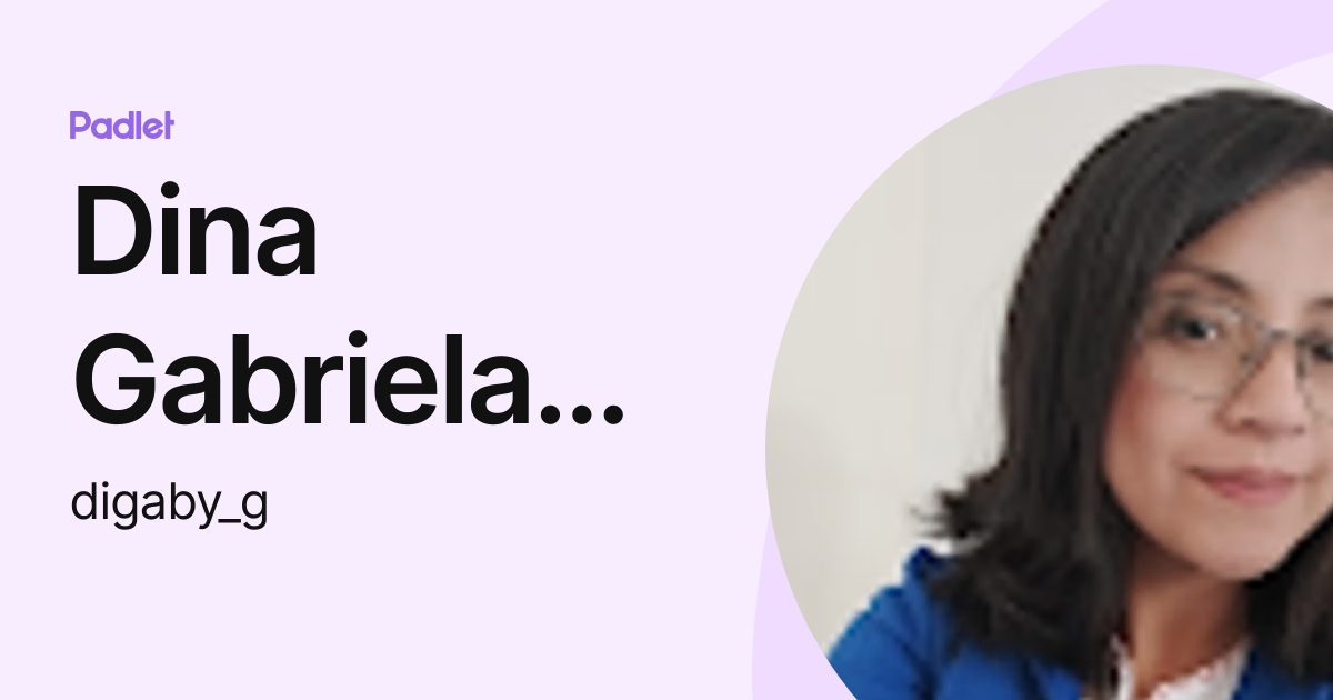 Dina Gabriela Gonzalez Sandoval (digaby_g) perfil | Padlet