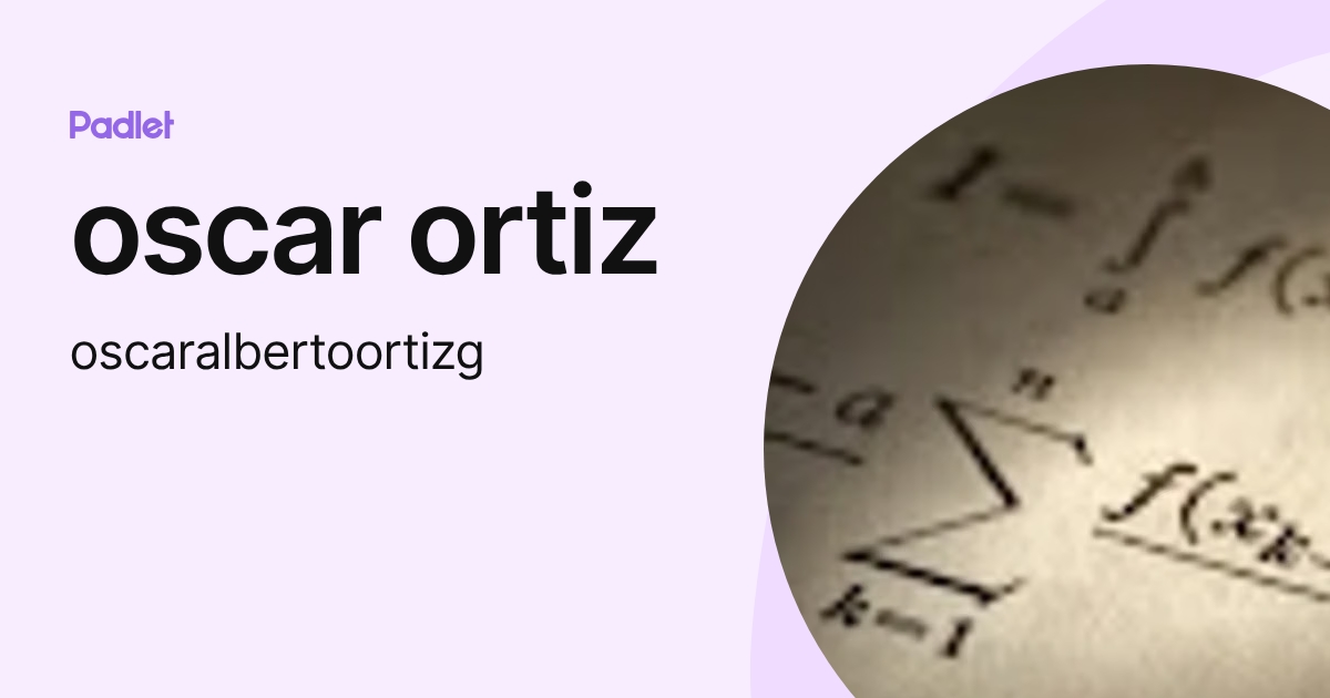 oscar ortiz (oscaralbertoortizg) profile | Padlet