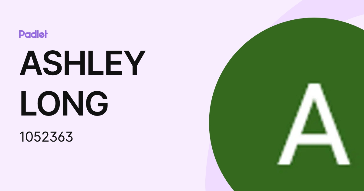 ASHLEY LONG (1052363) profile | Padlet