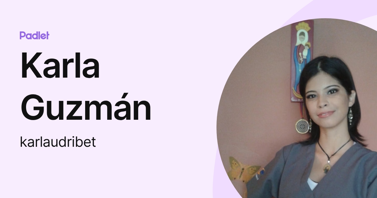 Karla Guzmán (karlaudribet) profile | Padlet