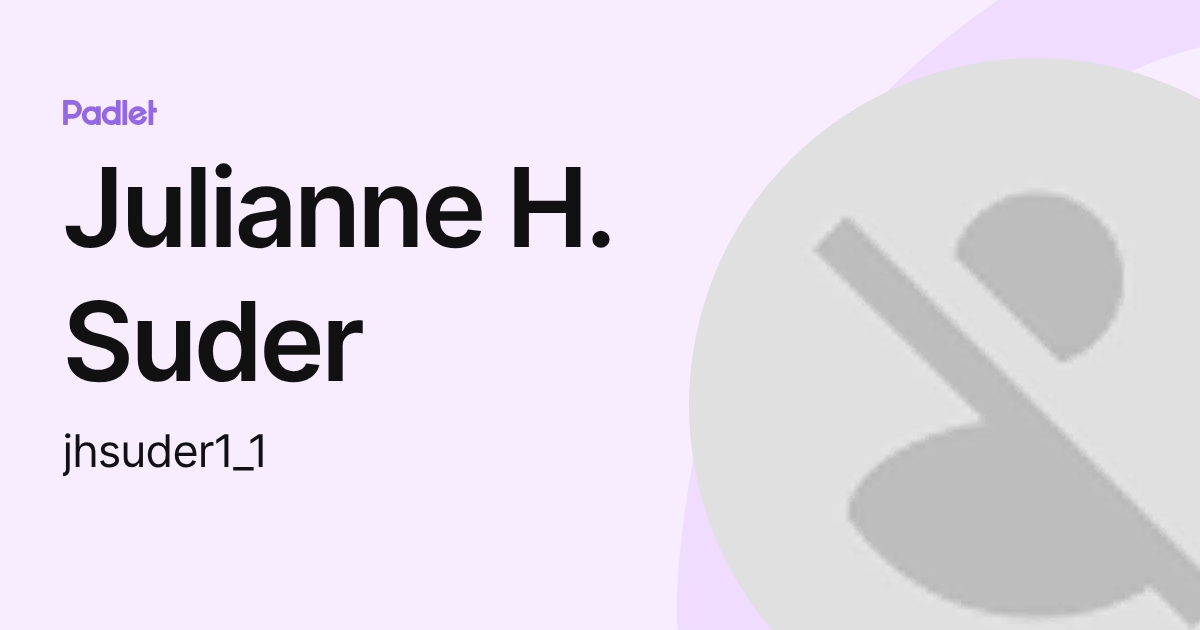 Julianne H. Suder (jhsuder1_1) profile | Padlet