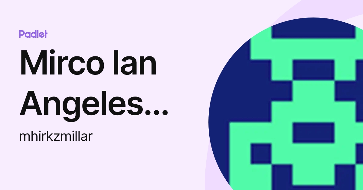 Mirco Ian Angeles Millar (mhirkzmillar) profile | Padlet