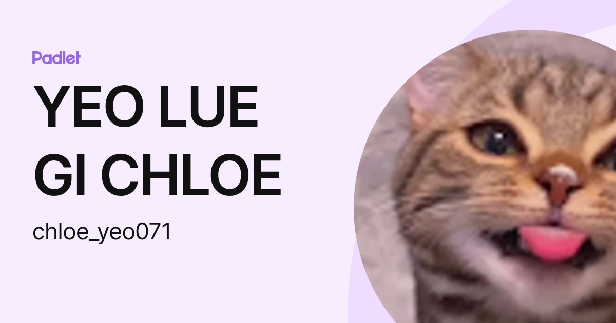 YEO LUE GI CHLOE (chloe_yeo071) profile | Padlet
