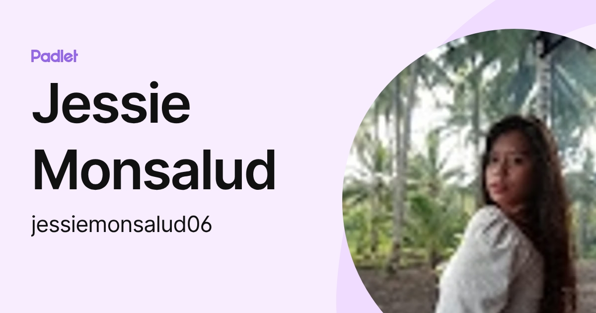 Jessie Monsalud (jessiemonsalud06) profile | Padlet