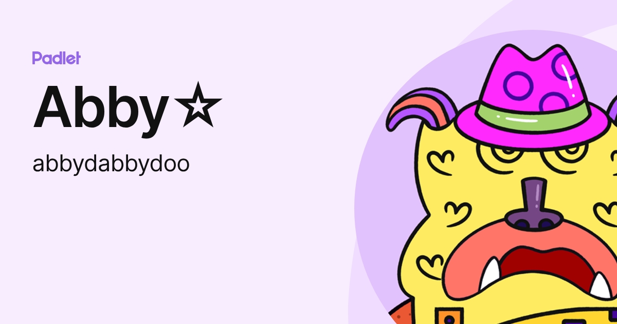 Abby☆ (abbydabbydoo) profile | Padlet