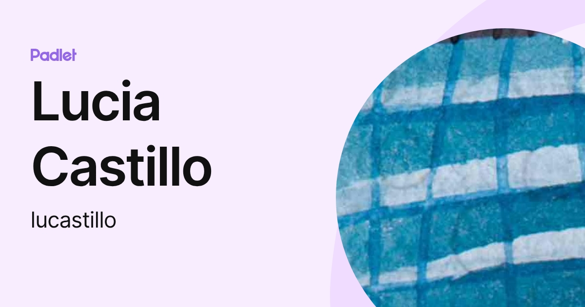 Lucia Castillo (lucastillo) profile | Padlet