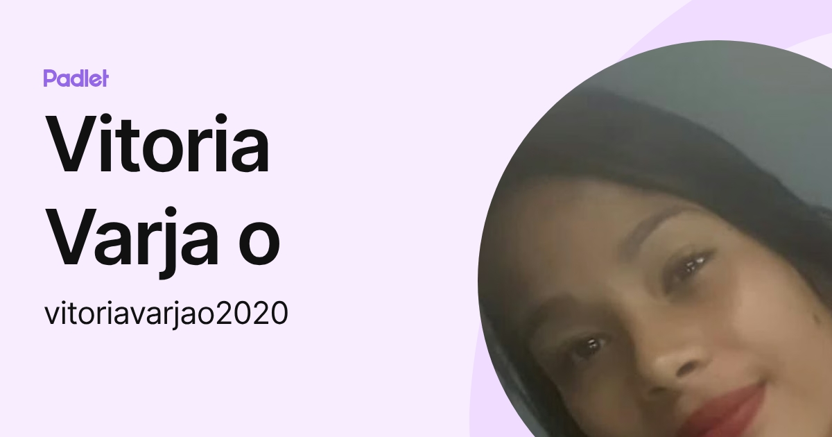 Vitoria Varja o (vitoriavarjao2020) profile | Padlet