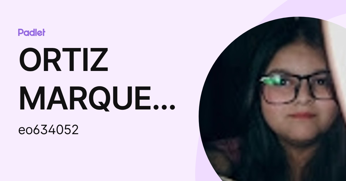 ORTIZ MARQUEZ EVELIN MAITE (eo634052) profile | Padlet