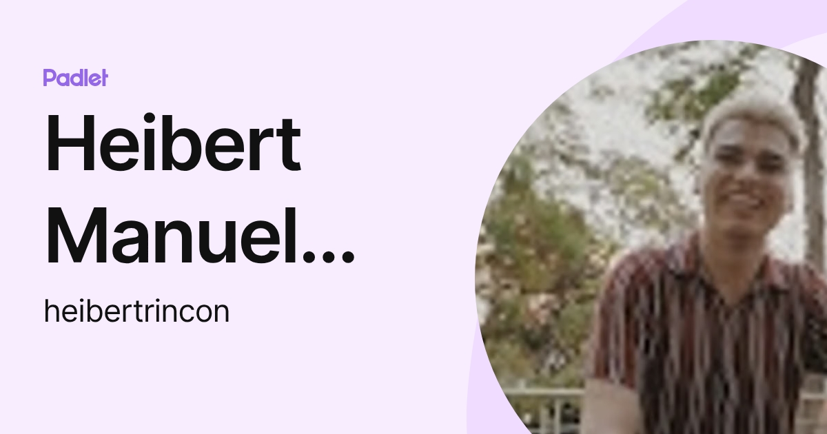 Heibert Manuel Rincon Villamizar (heibertrincon) profile | Padlet