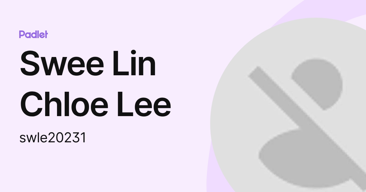 Swee Lin Chloe Lee (swle20231) profile | Padlet