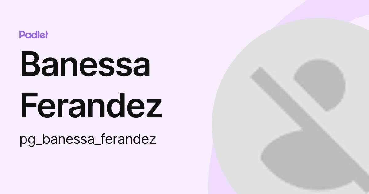Banessa Ferandez (pg_banessa_ferandez) profile | Padlet