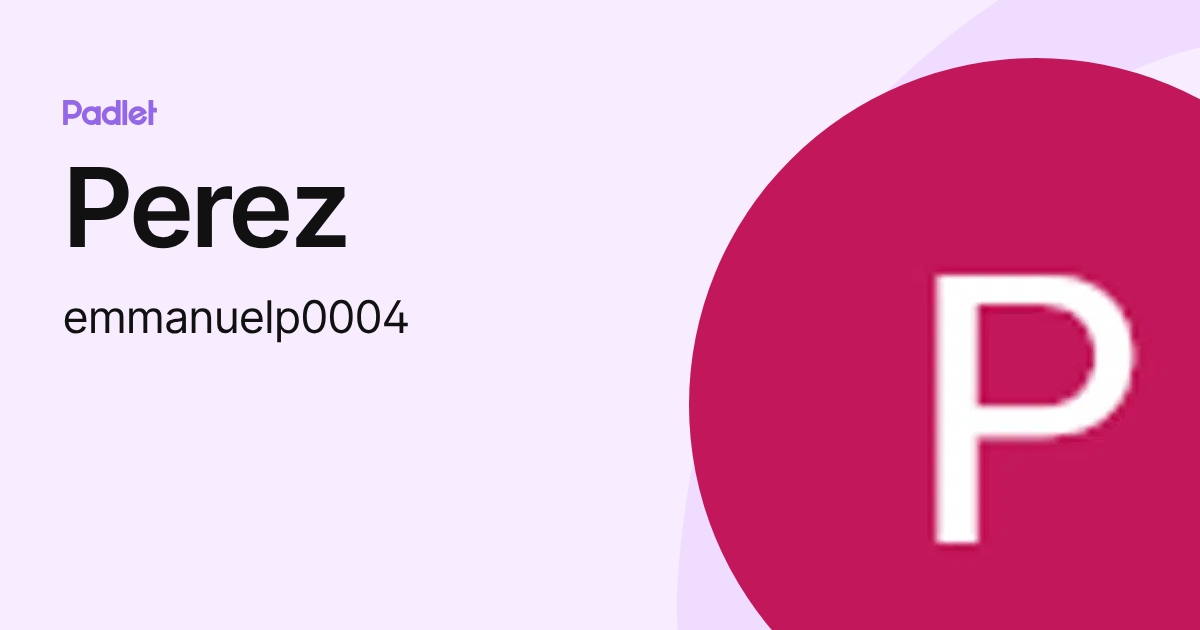 Perez (emmanuelp0004) profile | Padlet