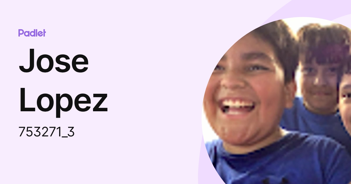 Jose Lopez (753271_3) profile | Padlet