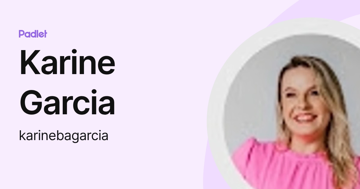 Karine Garcia (karinebagarcia) profile | Padlet