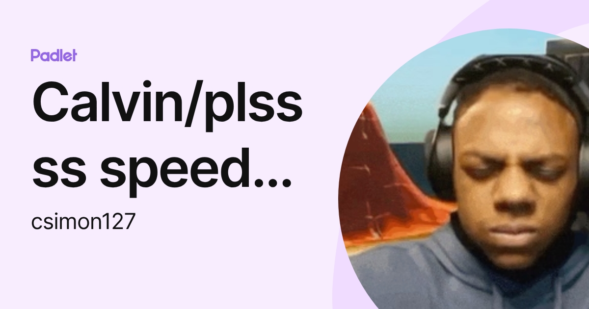 Calvin/plssss speed i need this my mom is kinda homeless (csimon127 ...