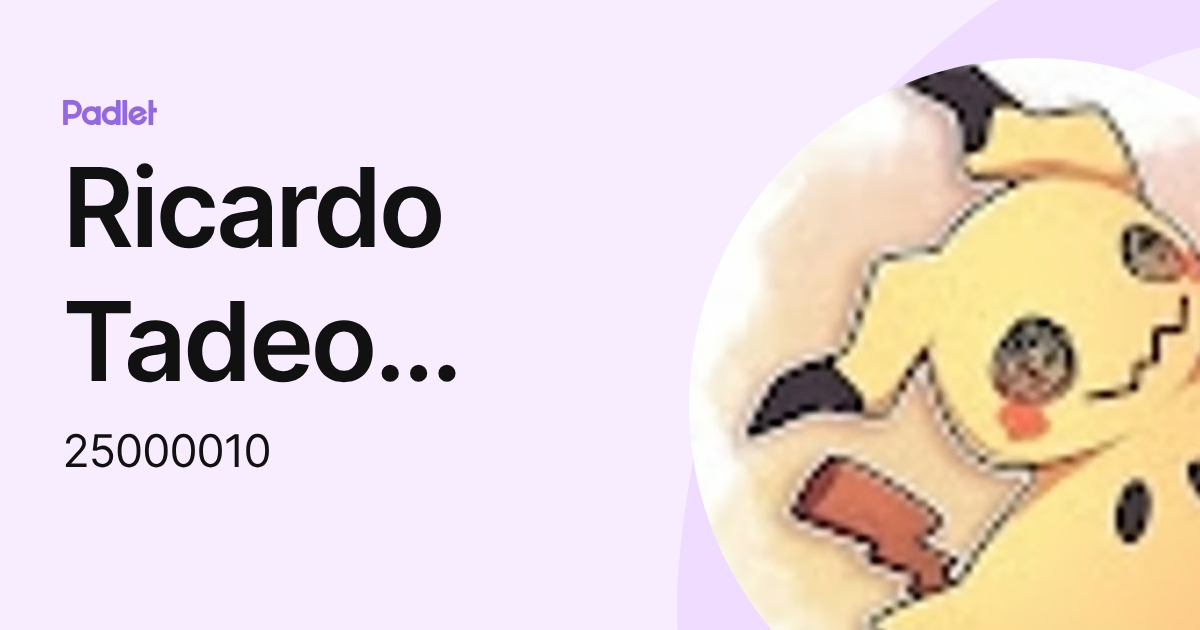 Ricardo Tadeo Posada Cardenas (25000010) profile | Padlet