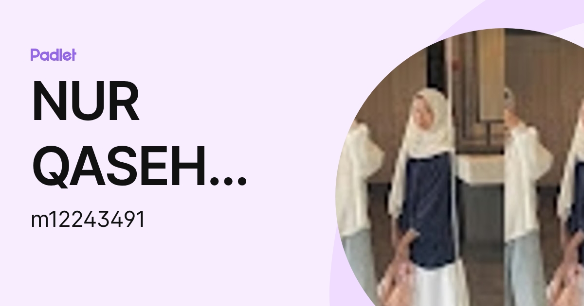 NUR QASEH RANIA BINTI MOHD ZUKI Moe (m12243491) profile | Padlet