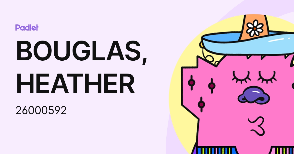 BOUGLAS, HEATHER (26000592) profile | Padlet