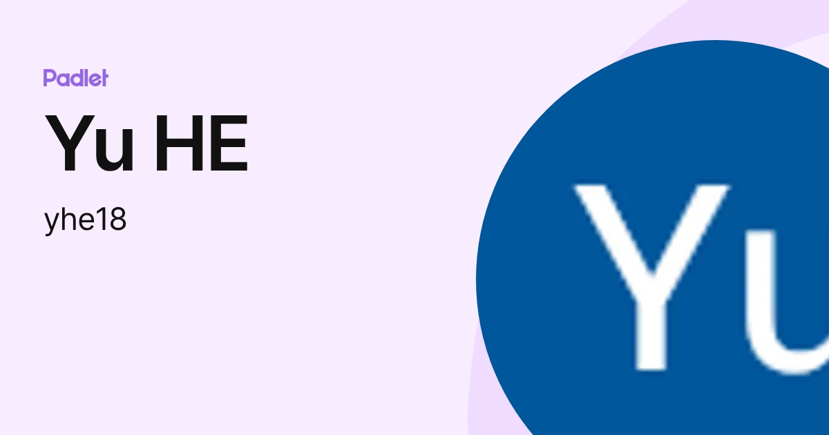 Yu HE (yhe18) profile | Padlet