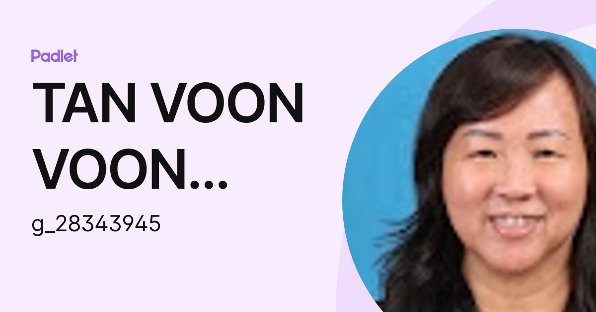 TAN VOON VOON Moe (g_28343945) profile | Padlet