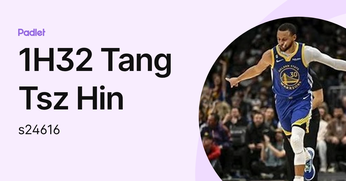 1H32 Tang Tsz Hin (s24616) profile | Padlet