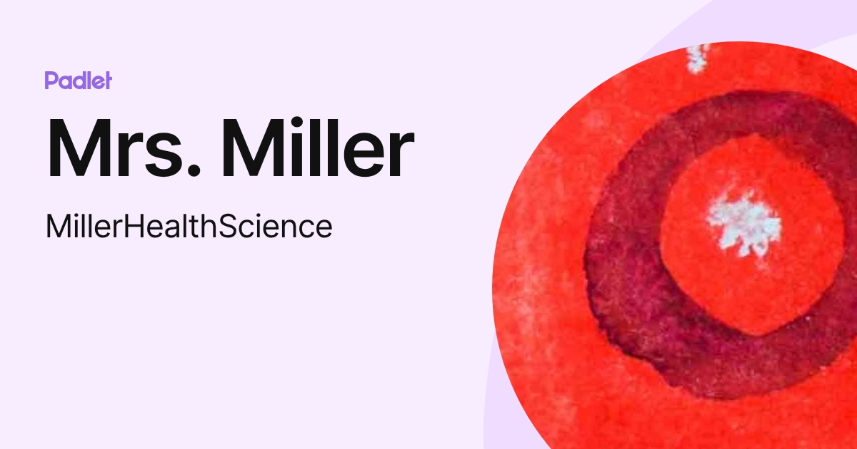 Mrs. Miller (MillerHealthScience) profile | Padlet