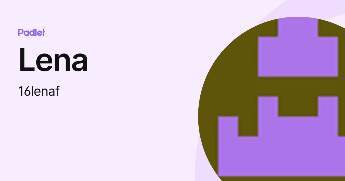 Lena (16lenaf) profile | Padlet