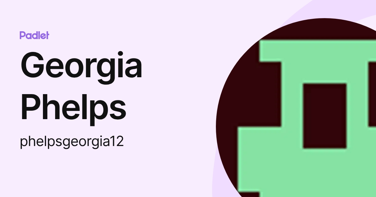 Georgia Phelps (phelpsgeorgia12) profile | Padlet