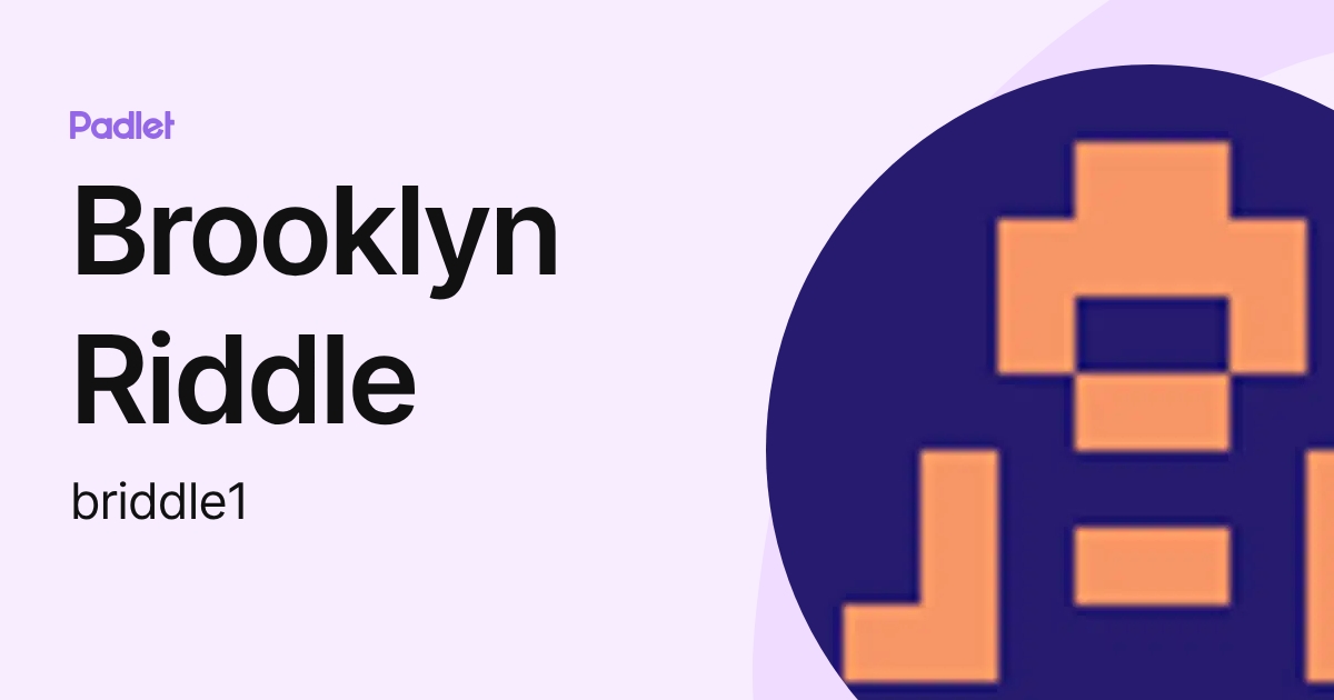 Brooklyn Riddle (briddle1) profile | Padlet