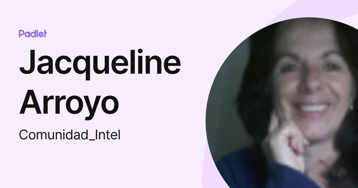 Jacqueline Arroyo (Comunidad_Intel) profile | Padlet