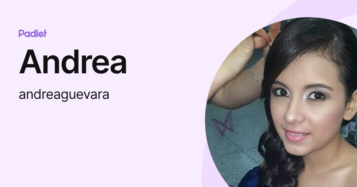 Andrea (andreaguevara) profile | Padlet